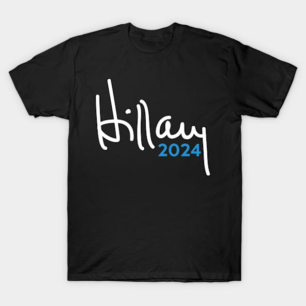 Hillary Clinton for President 2024 T-Shirt by Flippin' Sweet Gear